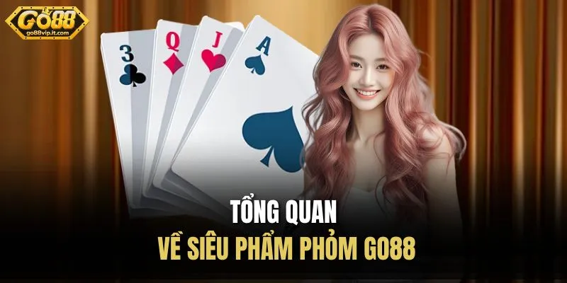 Phỏm Go88 | Sức Hút Của Sảnh Tá Lả Tại Website Đổi Thưởng Tổng quan về siêu phẩm phỏm Go88